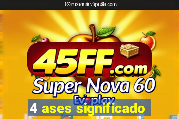 4 ases significado